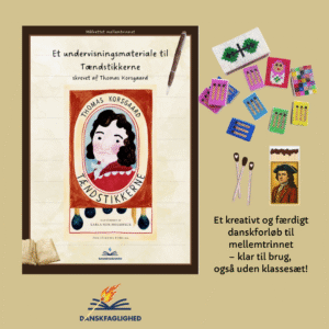 Undervisningsmateriale til Tændstikkerne – tingseventyr af Thomas Korsgaard for mellemtrinnet