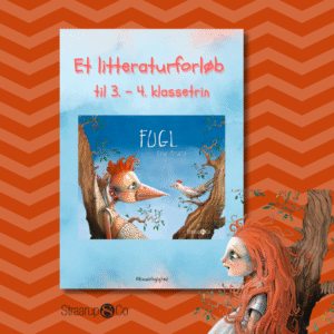 Et litteraturforløb til Fugl af Lisa Aisato 3.–4. klasse